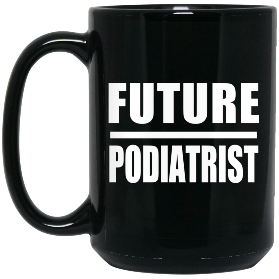 Future Podiatrist - 15oz Coffee Mug Black