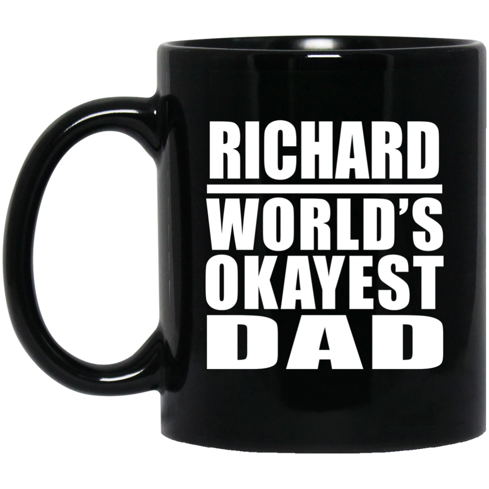 Richard World's Okayest Dad - 11 Oz Coffee Mug Black