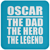 Oscar The Dad The Hero The Legend - Drink Coaster