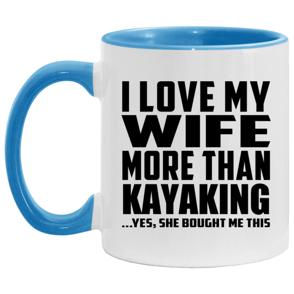 I Love My Wife More Than Kayaking - 11oz Accent Mug Blue