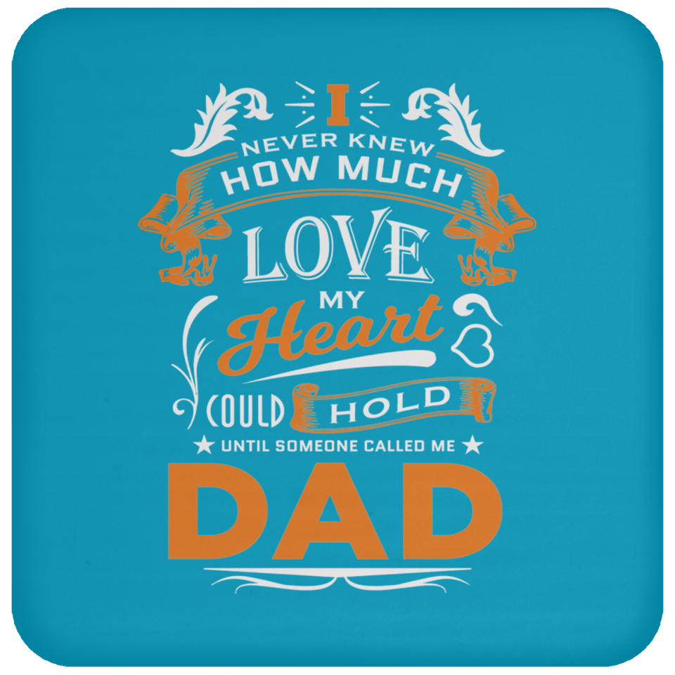 How Much Love Could Hold Until Called Me Dad - Drink Coaster