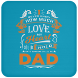 How Much Love Could Hold Until Called Me Dad - Drink Coaster