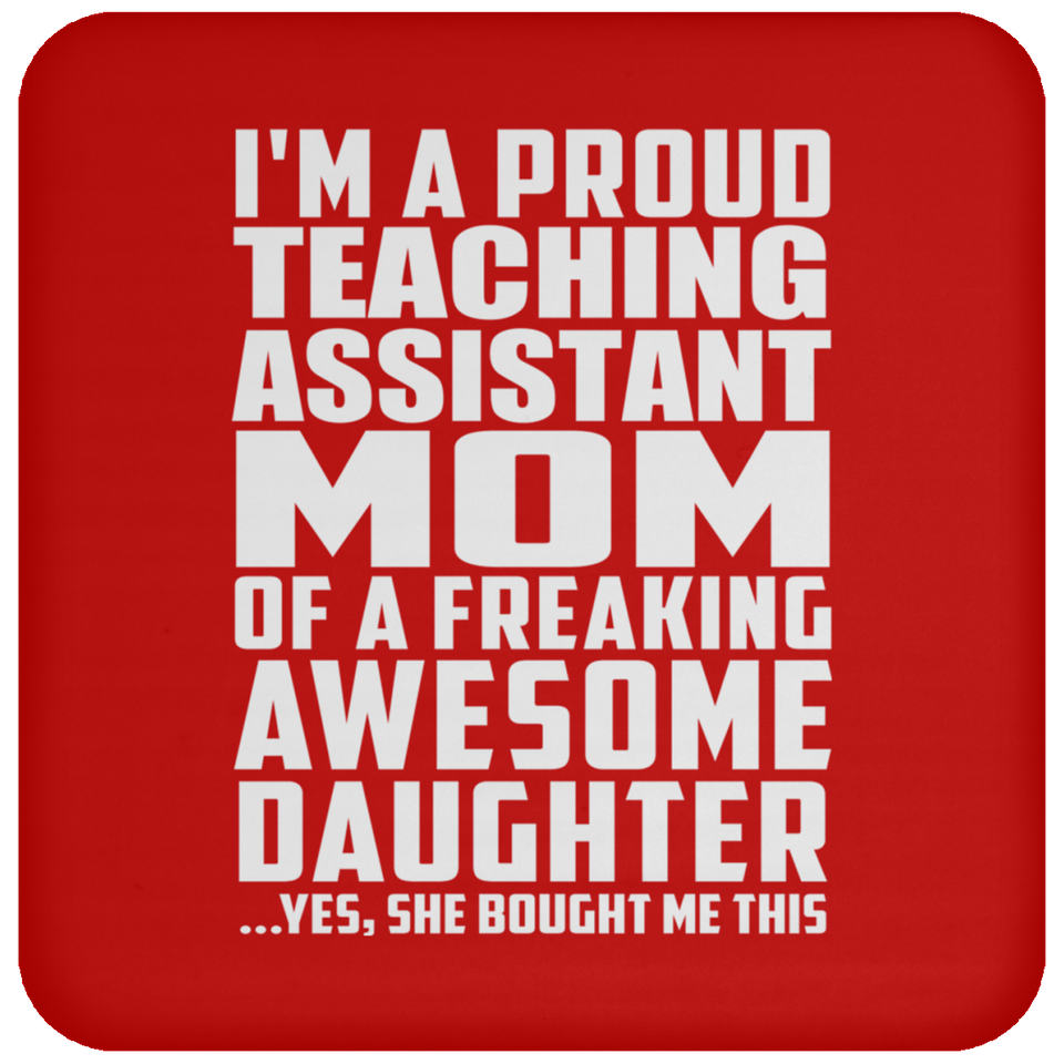 Proud Teaching Assistant Mom Of Awesome Daughter - Drink Coaster