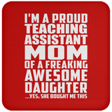 Proud Teaching Assistant Mom Of Awesome Daughter - Drink Coaster