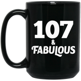 107th Birthday 107 & Fabulous - 15oz Coffee Mug Black