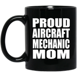 Proud Aircraft Mechanic Mom - 11oz Coffee Mug Black