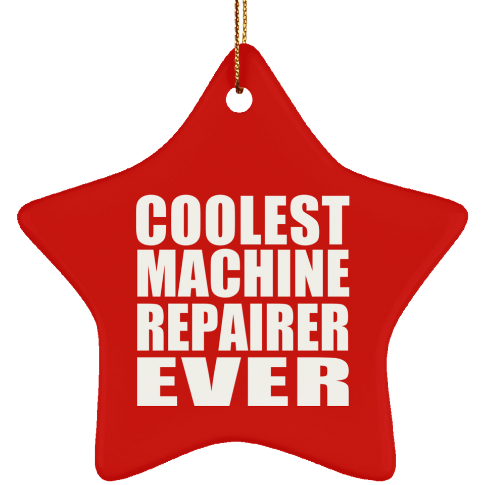 Coolest Machine Repairer Ever - Star Ornament