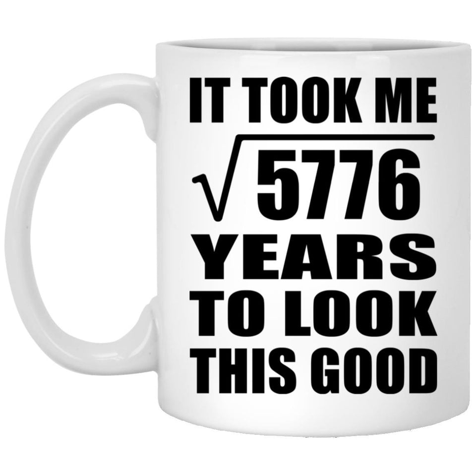 76th Birthday Took Square Root of 5776 Years To Look Good - 11oz Coffee Mug