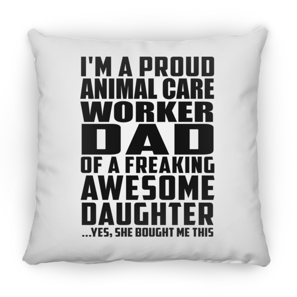 Proud Animal Care Worker Dad Of Awesome Daughter - Throw Pillow