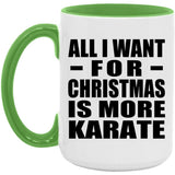 All I Want For Christmas Is More Karate - 15oz Accent Mug Green