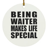 Being Waiter Makes Life Special - Circle Ornament