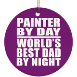 Painter By Day World's Best Dad By Night - Circle Ornament