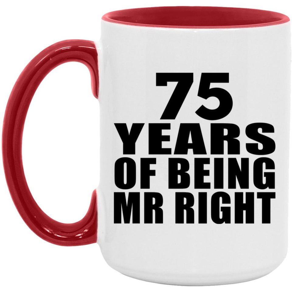 75th Anniversary 75 Years Of Being Mr Right - 15oz Accent Mug Red