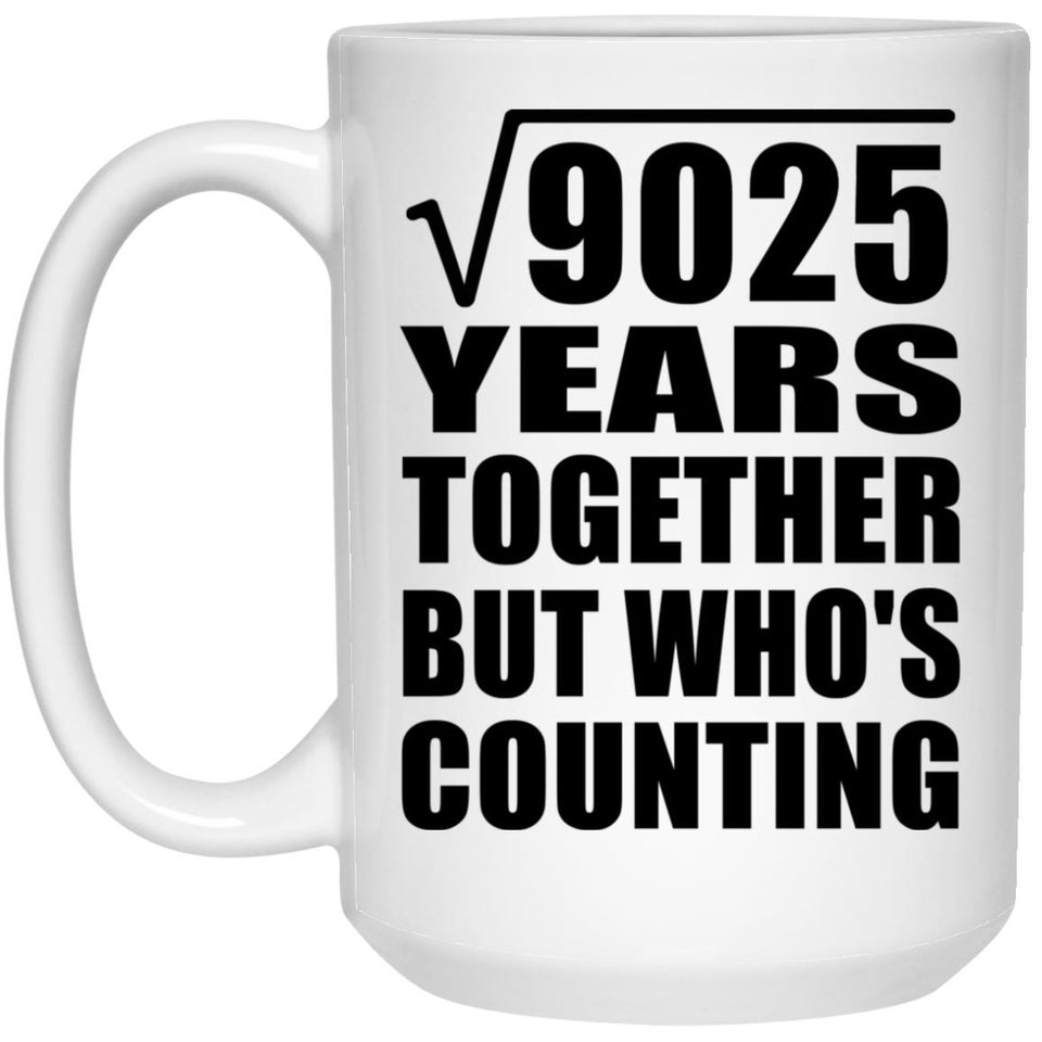 95th Anniversary Square Root of 9025 Years Who's Counting - 15oz Coffee Mug