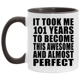 101st Birthday Took 101 Years To Become Awesome & Perfect - 11oz Accent Mug Black
