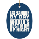 Tax Examiner By Day World's Best Mom By Night - Oval Ornament