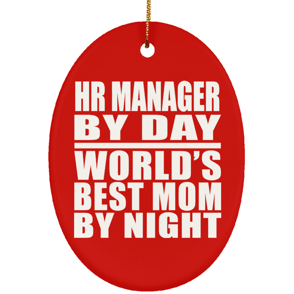 HR Manager By Day World's Best Mom By Night - Oval Ornament
