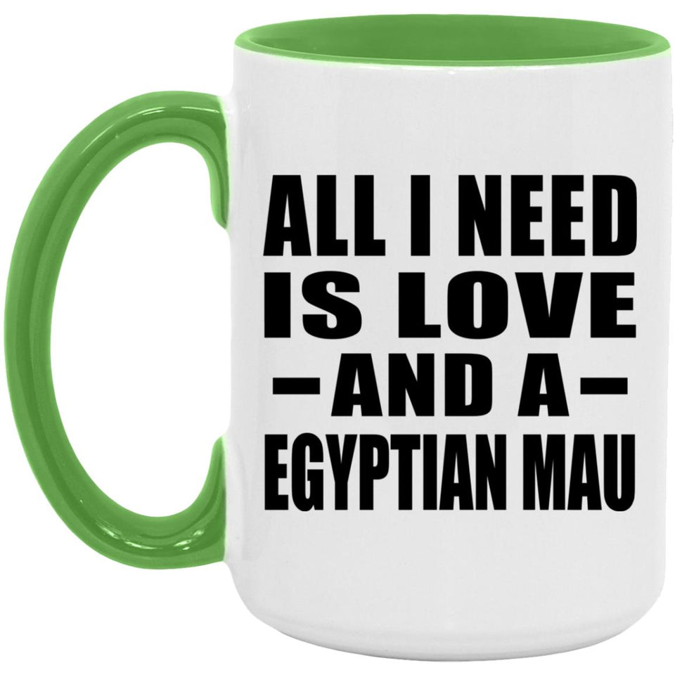 All I Need Is Love And A Egyptian Mau - 15oz Accent Mug Green