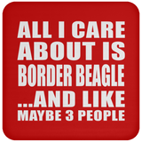 All I Care About Is Border Beagle - Drink Coaster