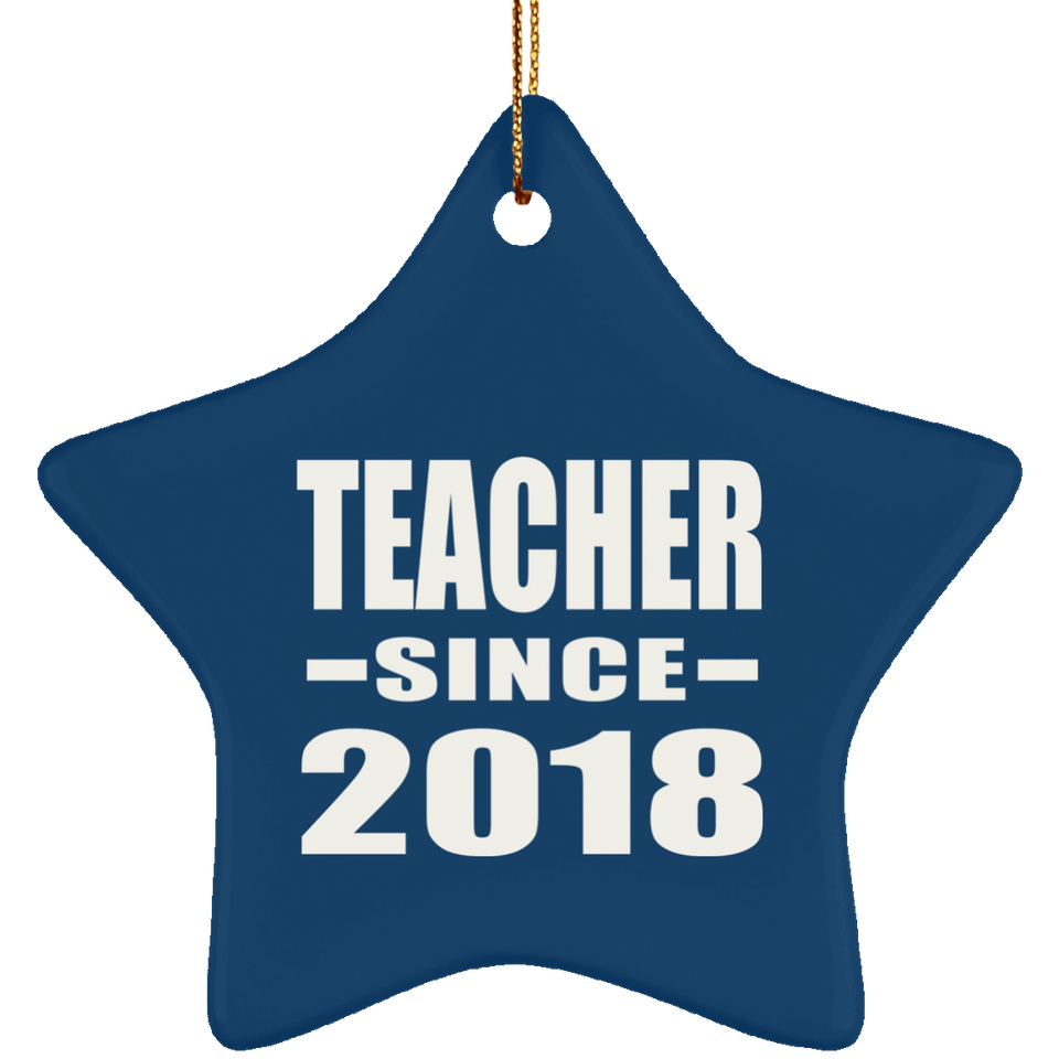 Teacher Since 2018 - Star Ornament