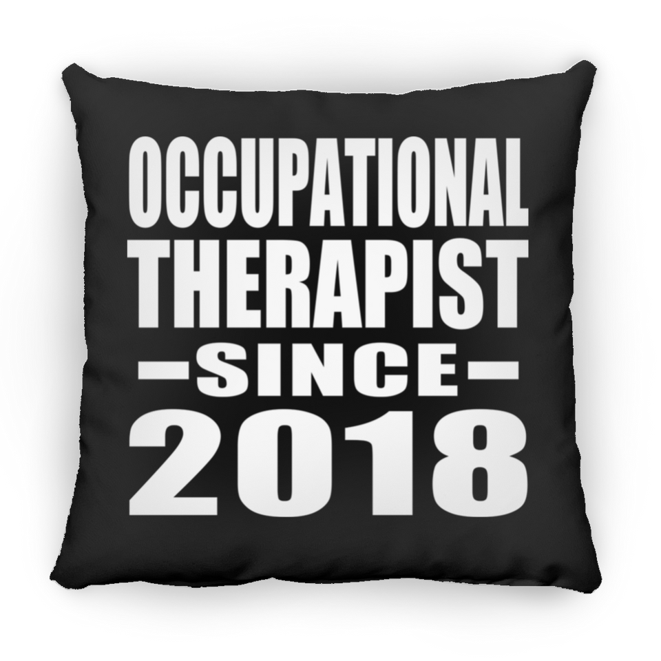 Occupational Therapist Since 2018 - Throw Pillow Black