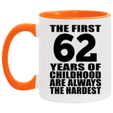 62nd Birthday First 62 Years of Childhood Are The Hardest - 11oz Accent Mug Orange