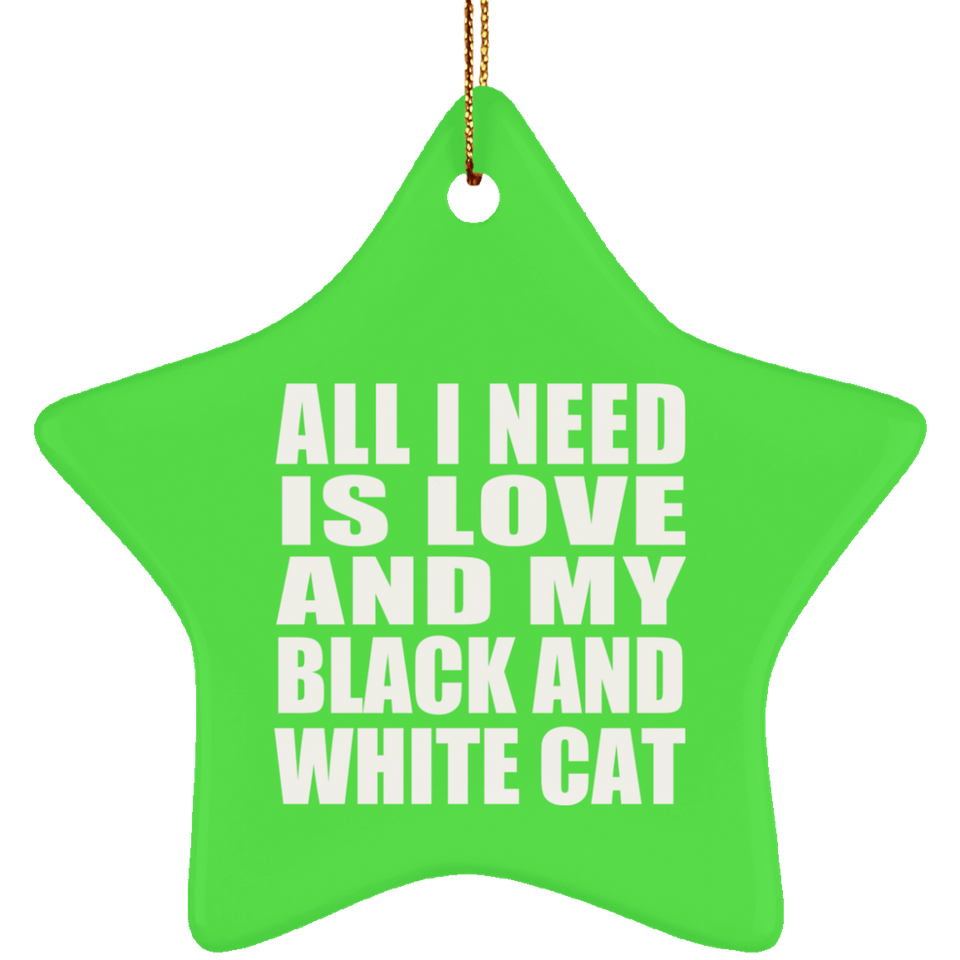 All I Need Is Love And My Black And White Cat - Star Ornament