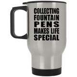 Collecting Fountain Pens Makes Life Special - Travel Mug Silver