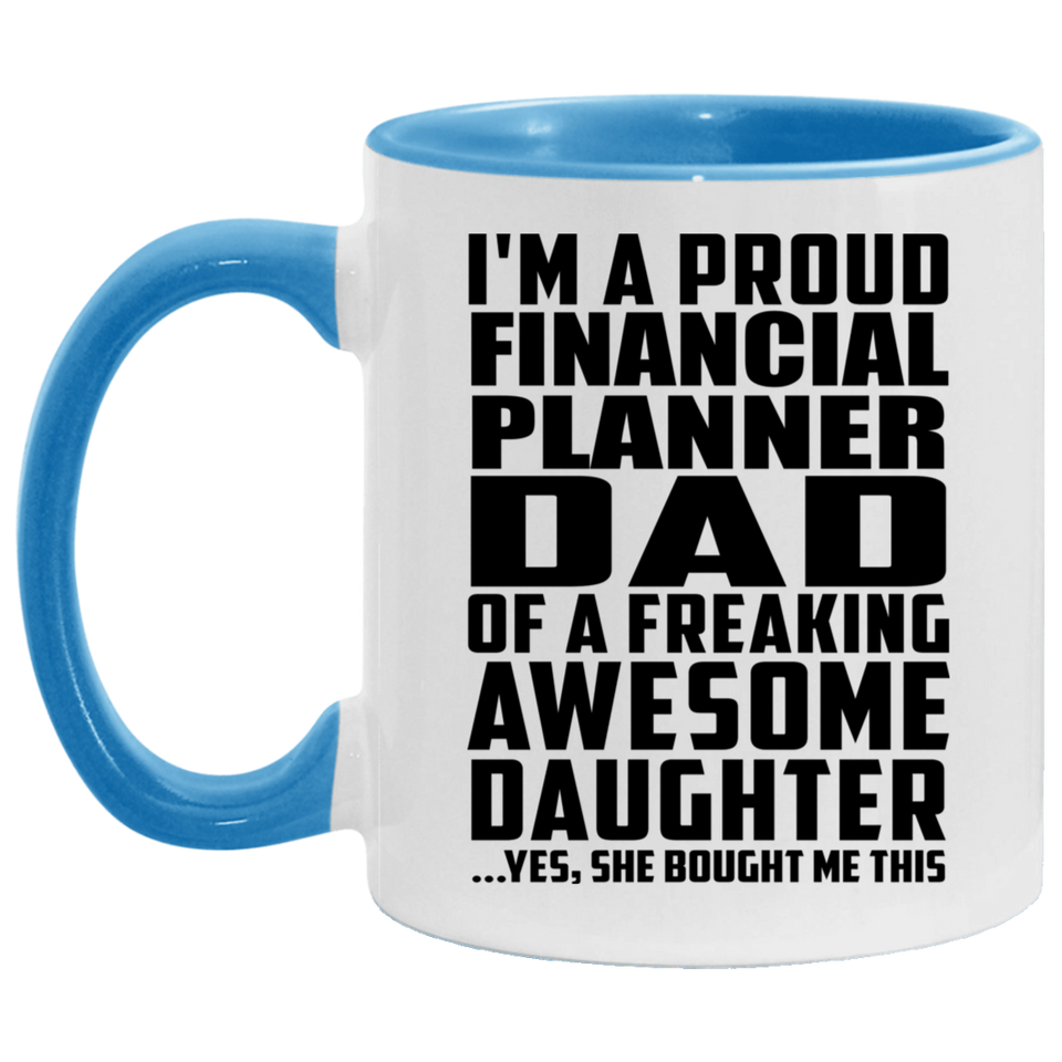 Proud Financial Planner Dad Of Awesome Daughter - 11oz Accent Mug Blue