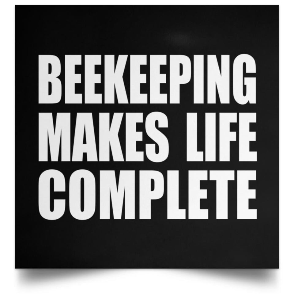 Beekeeping Makes Life Complete - Poster Square