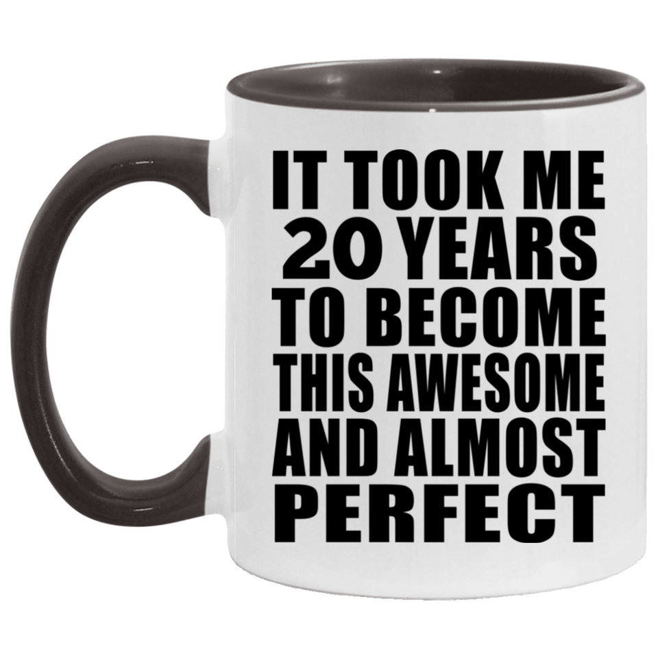 20th Birthday Took 20 Years To Become Awesome & Perfect - 11oz Accent Mug Black