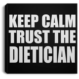 Keep Calm and Trust The Dietician - Canvas Square