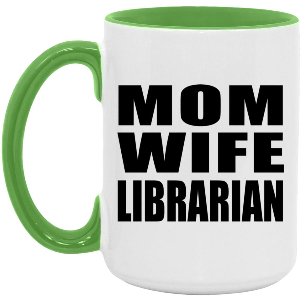 Mom Wife Librarian - 15oz Accent Mug Green