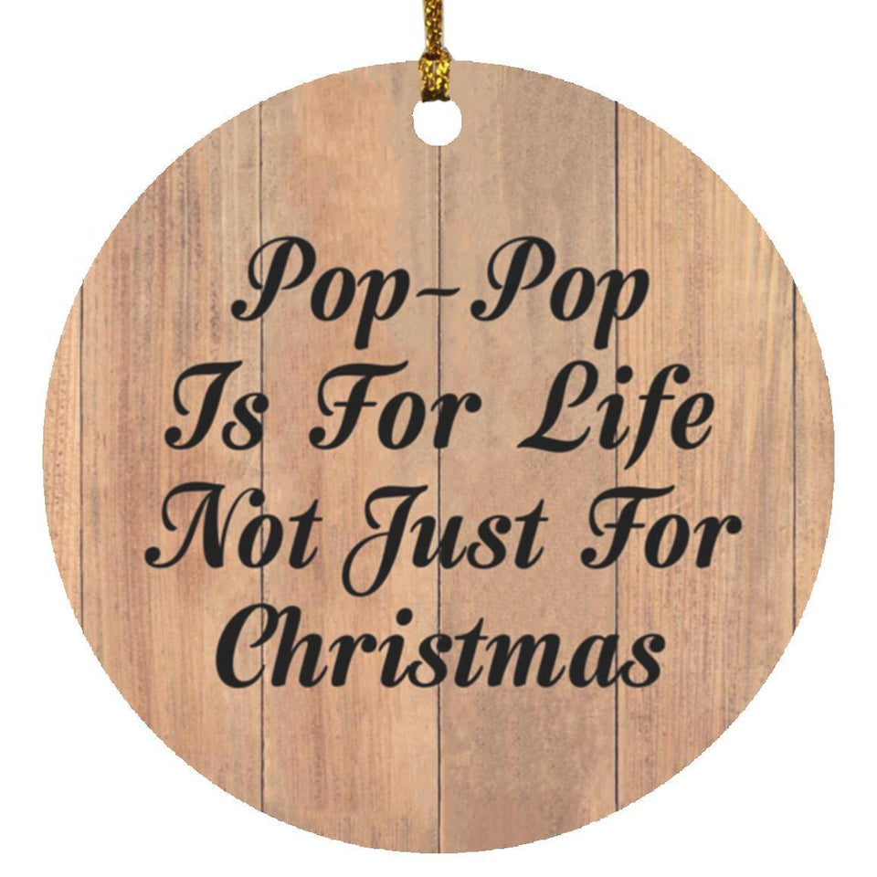 Pop Pop Is For Life Not Just For Christmas - Circle Ornament C