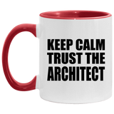 Keep Calm and Trust The Architect - 11oz Accent Mug Red