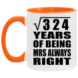 18th Anniversary Square Root of 324 Years Mrs Always Right - 11oz Accent Mug Orange