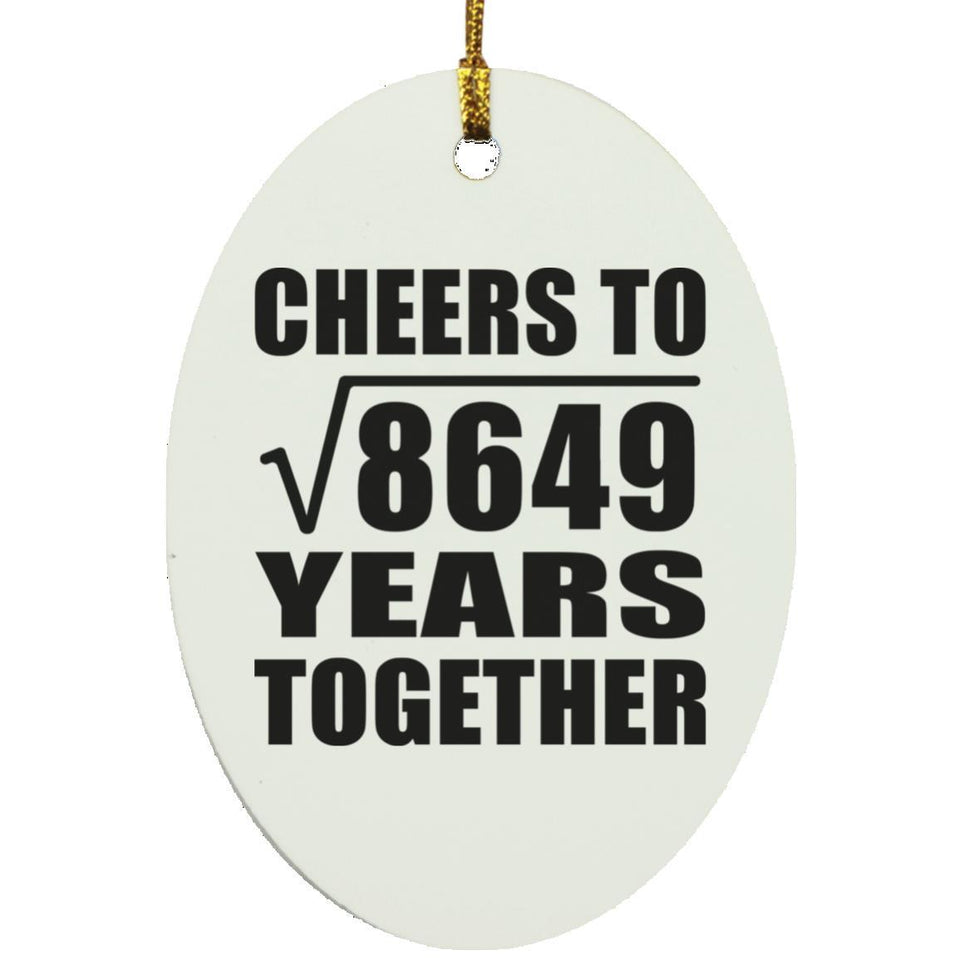 93rd Anniversary Cheers To Square Root of 8649 Years Together - Oval Ornament