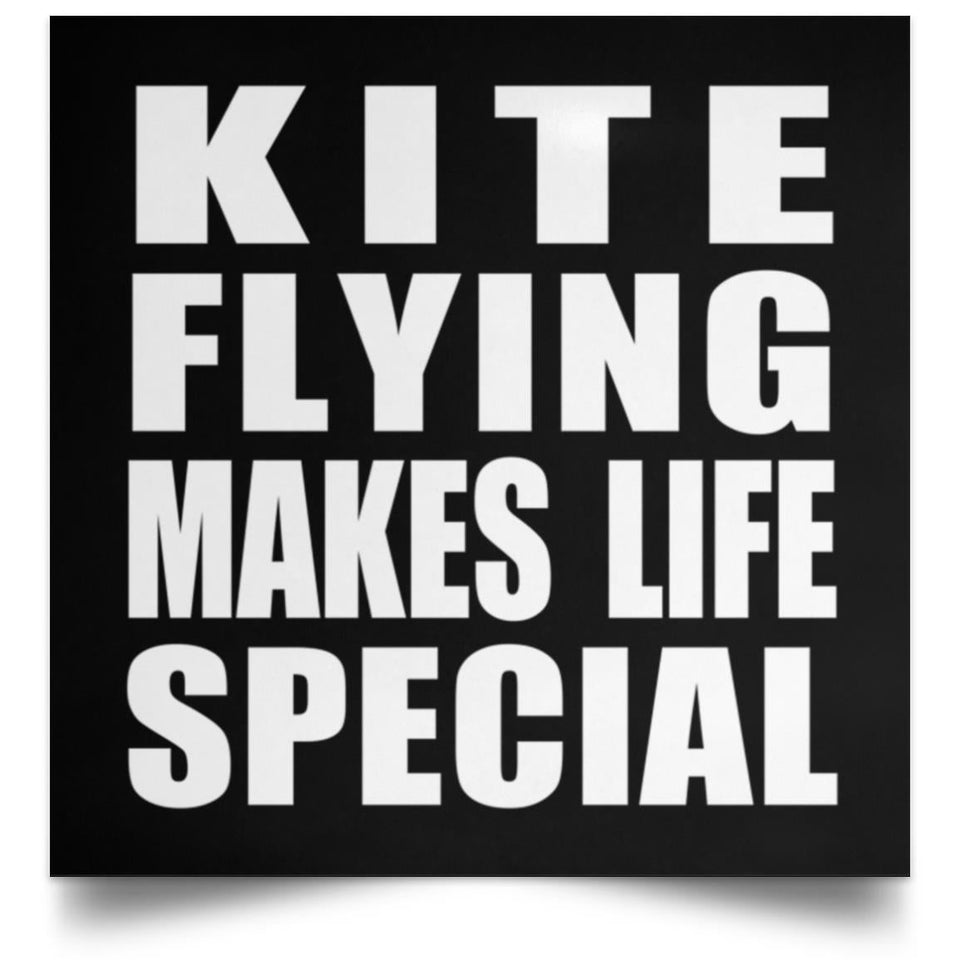 Kite Flying Makes Life Special - Poster Square