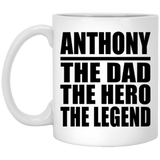 Anthony The Dad The Hero The Legend - 11 Oz Coffee Mug