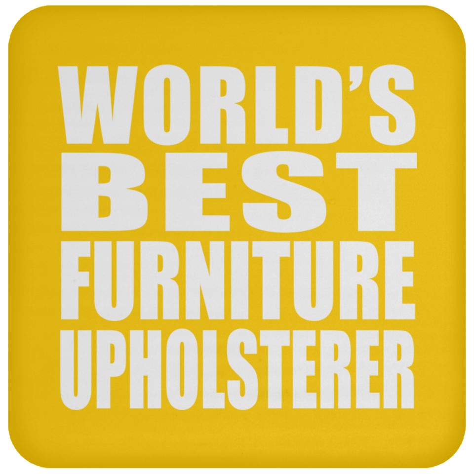 World's Best Furniture Upholsterer - Drink Coaster