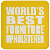 World's Best Furniture Upholsterer - Drink Coaster