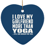 I Love My Girlfriend More Than Yoga - Heart Ornament