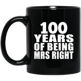 100th Anniversary 100 Years Of Being Mrs Right - 11 Oz Coffee Mug Black