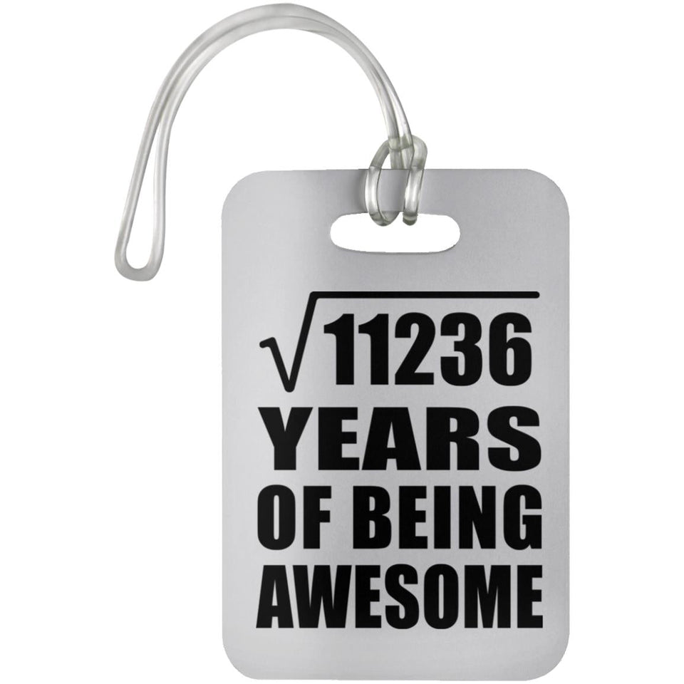 106th Birthday Square Root of 11236 Years of Being Awesome - Luggage Bag Tag