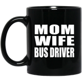 Mom Wife Bus Driver - 11oz Coffee Mug Black