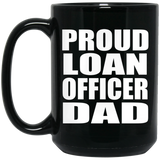 Proud Loan Officer Dad - 15oz Coffee Mug Black
