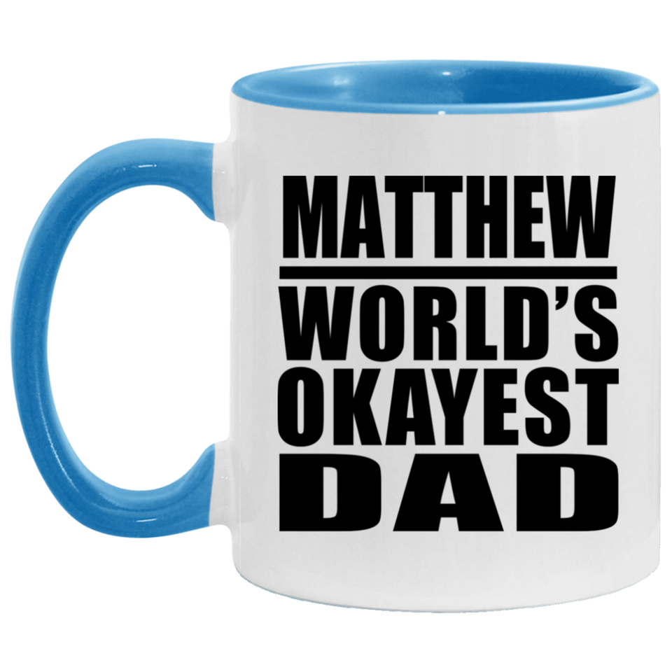 Matthew World's Okayest Dad - 11oz Accent Mug Blue