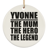 Yvonne The Mum The Hero The Legend - Circle Ornament