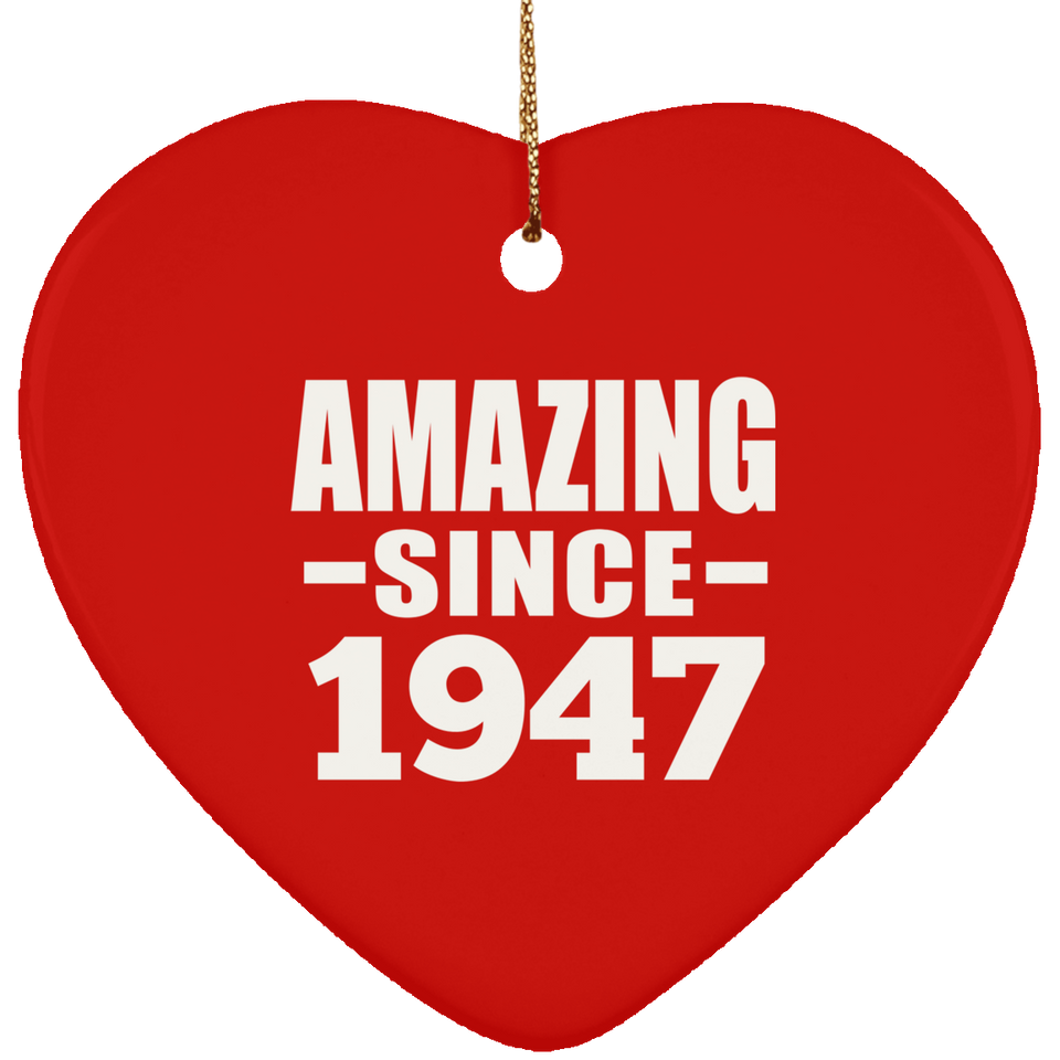 77th Birthday Amazing Since 1947 - Heart Ornament