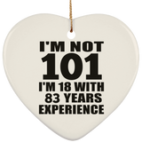 101st Birthday I'm Not 101 I'm 18 With 83 Years Experience - Heart Ornament